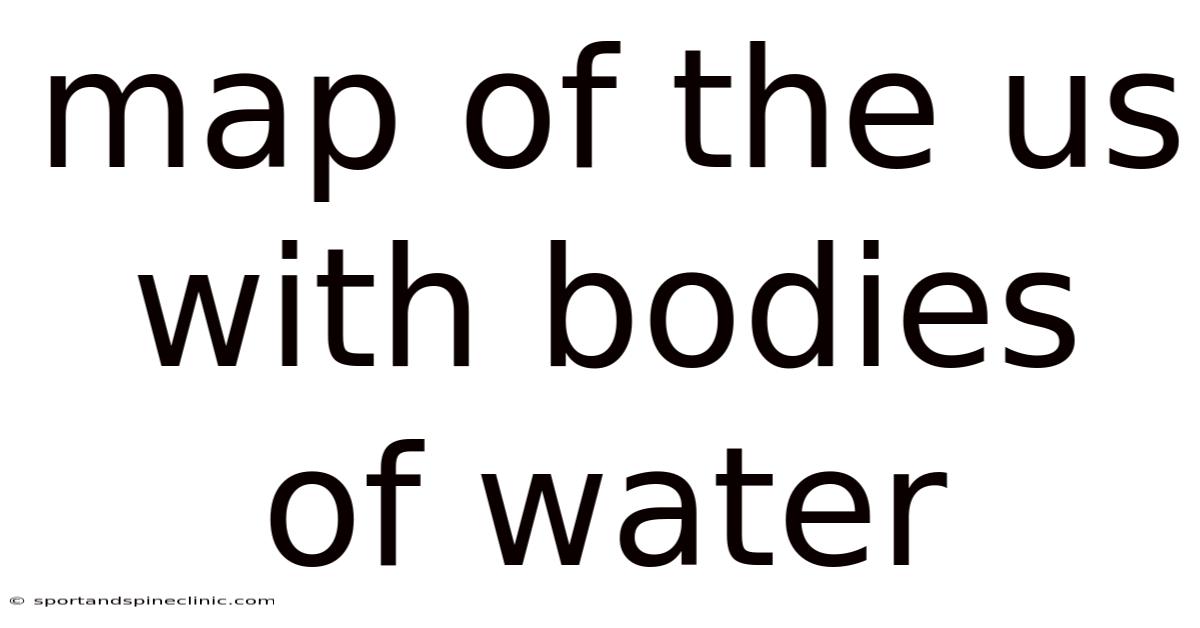 Map Of The Us With Bodies Of Water