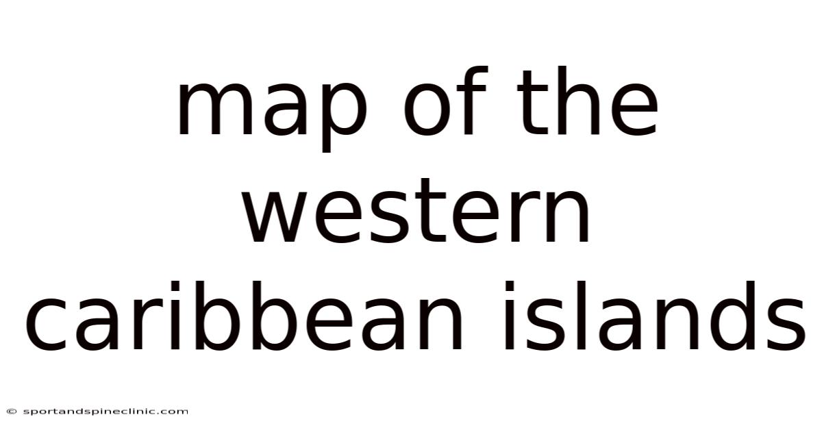 Map Of The Western Caribbean Islands