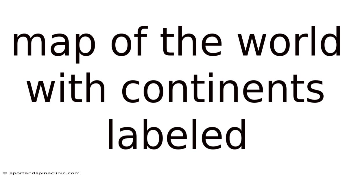 Map Of The World With Continents Labeled
