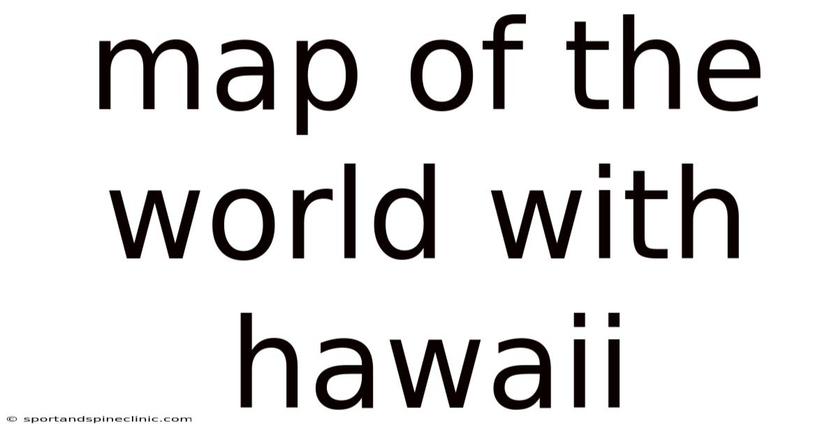 Map Of The World With Hawaii
