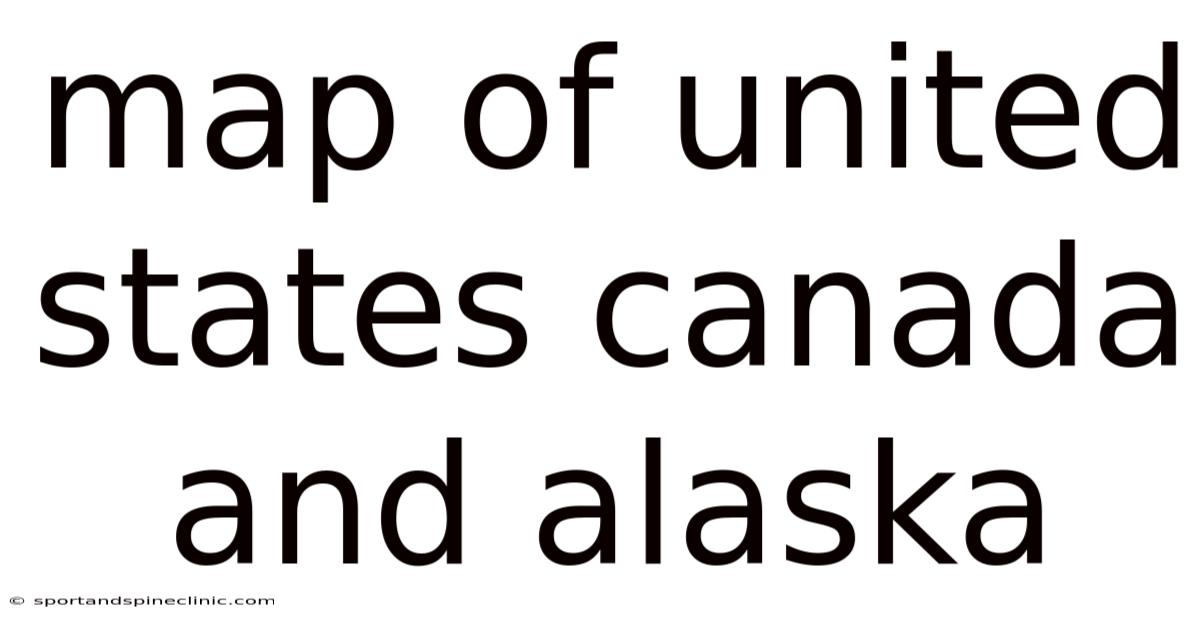 Map Of United States Canada And Alaska