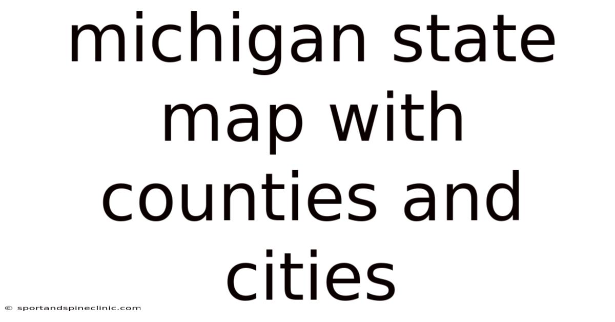Michigan State Map With Counties And Cities