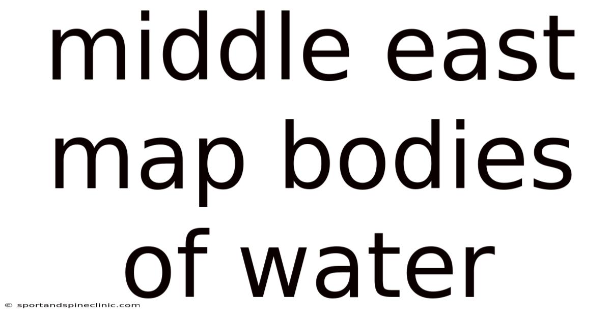 Middle East Map Bodies Of Water