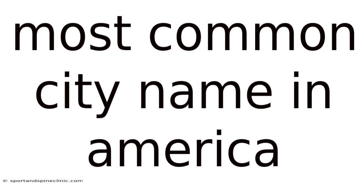 Most Common City Name In America