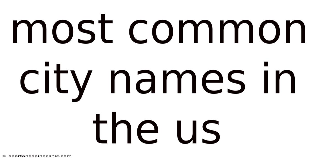 Most Common City Names In The Us