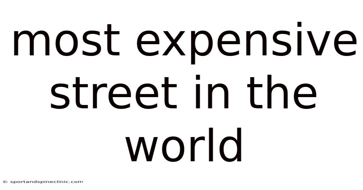 Most Expensive Street In The World