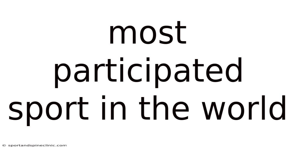 Most Participated Sport In The World