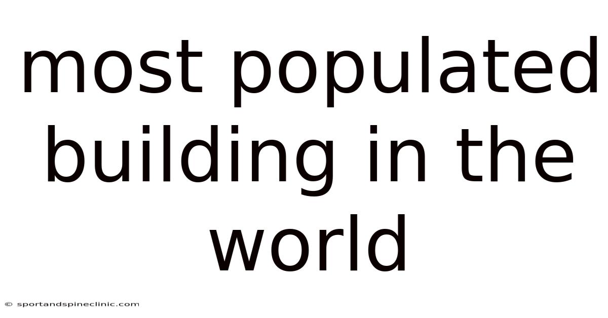 Most Populated Building In The World