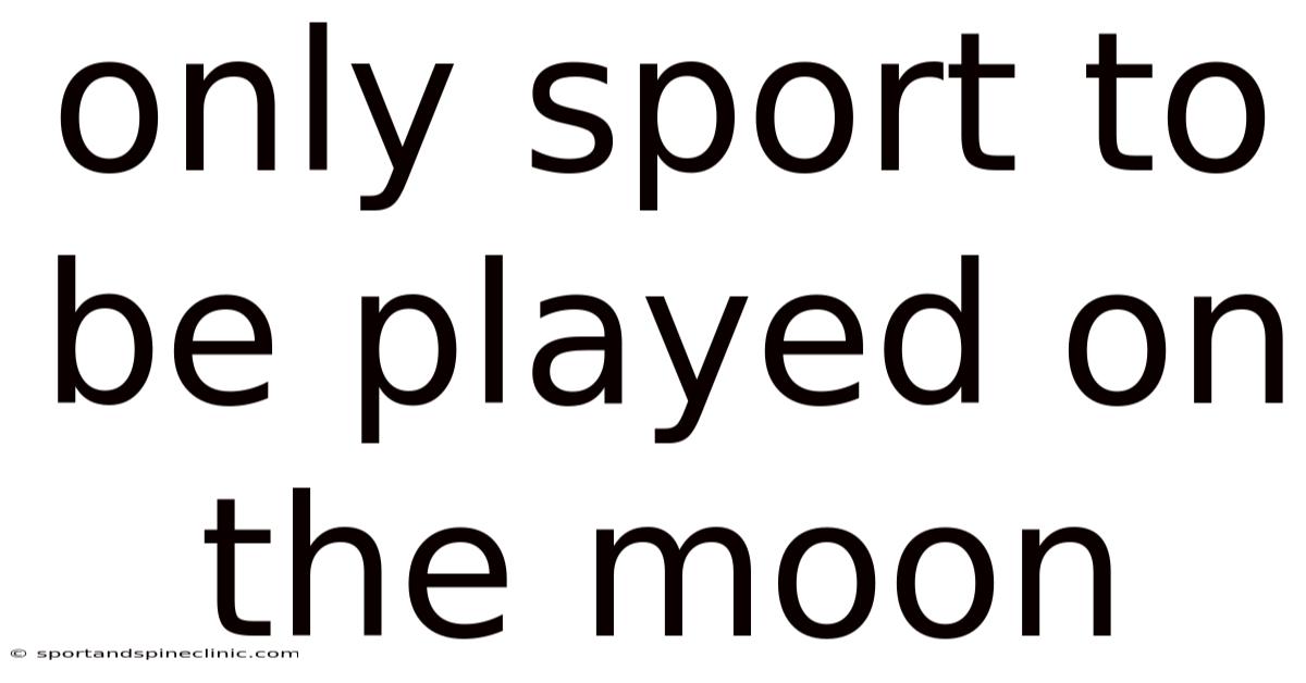 Only Sport To Be Played On The Moon