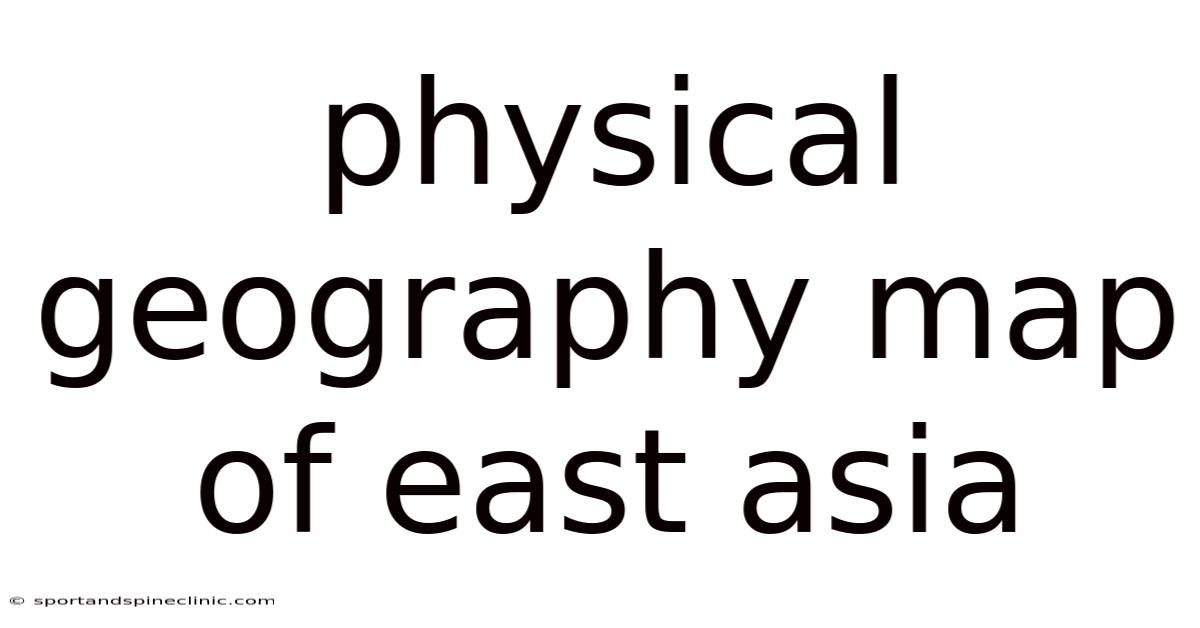 Physical Geography Map Of East Asia