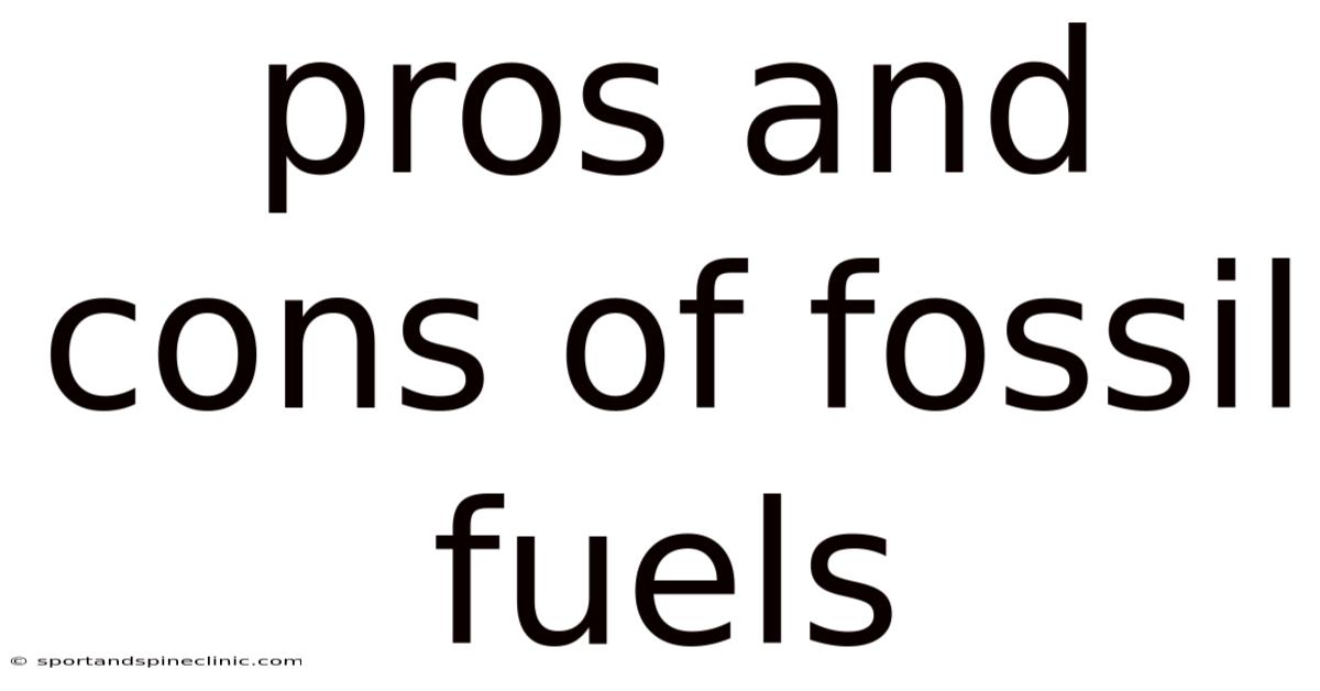 Pros And Cons Of Fossil Fuels