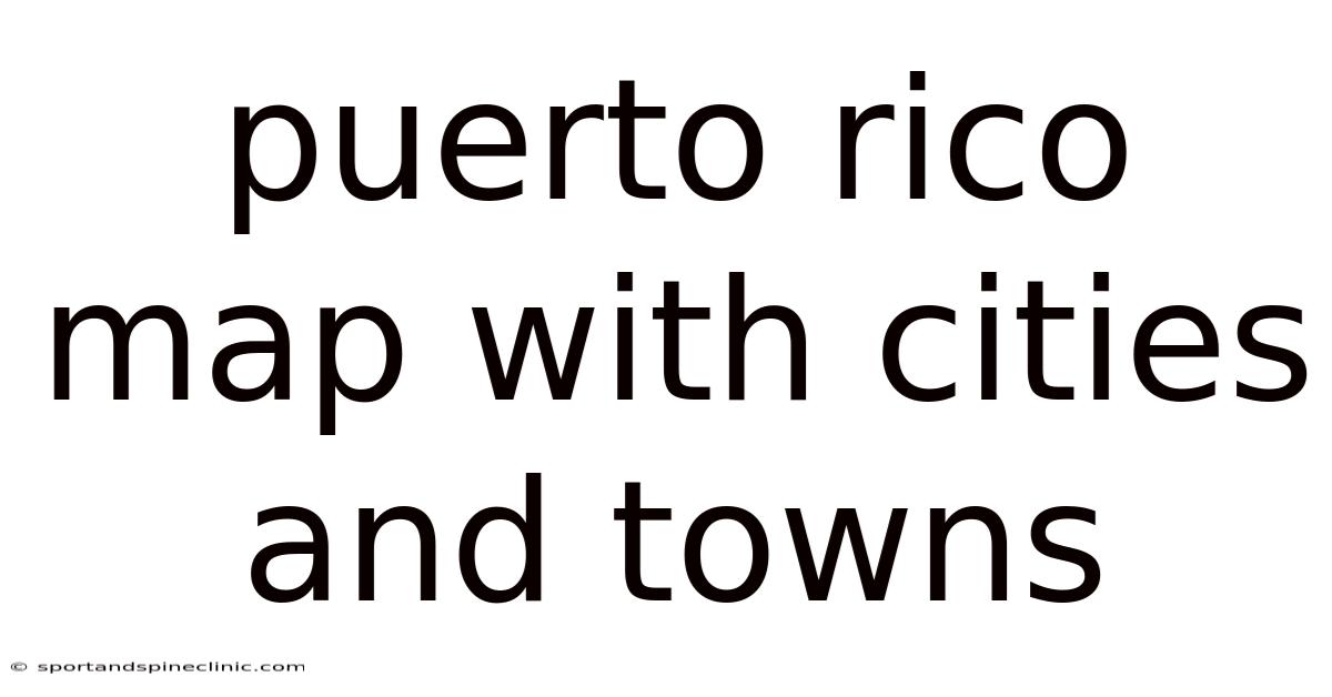 Puerto Rico Map With Cities And Towns