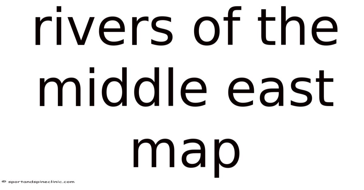 Rivers Of The Middle East Map