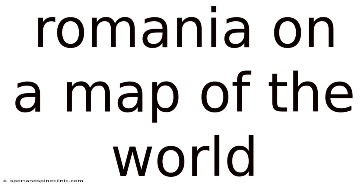 Romania On A Map Of The World