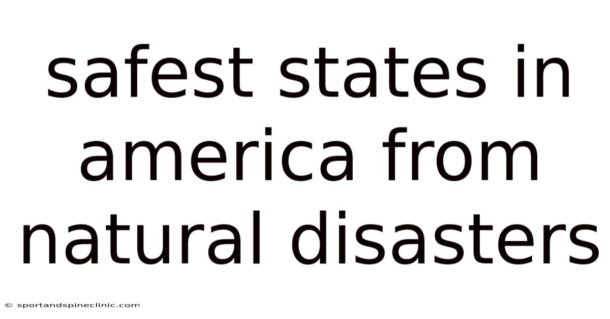 Safest States In America From Natural Disasters