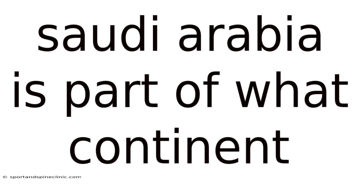 Saudi Arabia Is Part Of What Continent