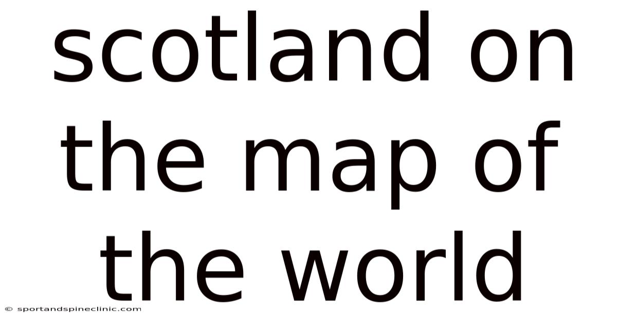 Scotland On The Map Of The World