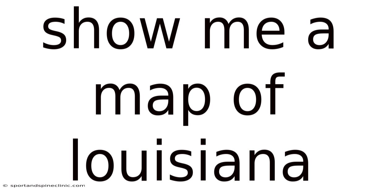 Show Me A Map Of Louisiana