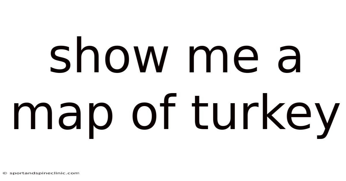 Show Me A Map Of Turkey