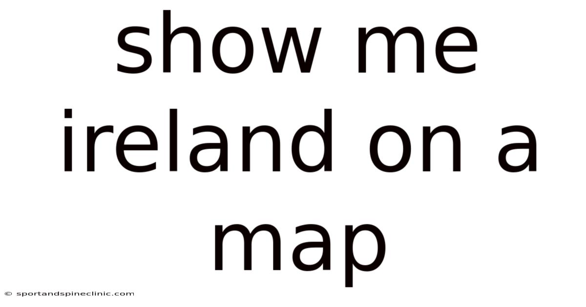 Show Me Ireland On A Map