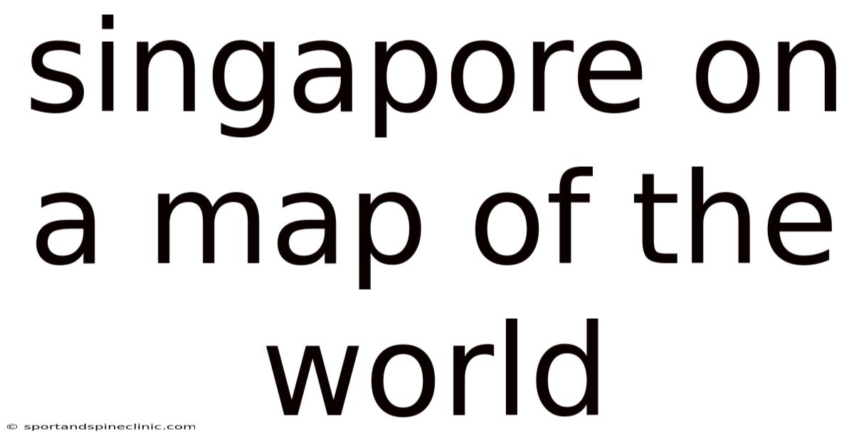 Singapore On A Map Of The World
