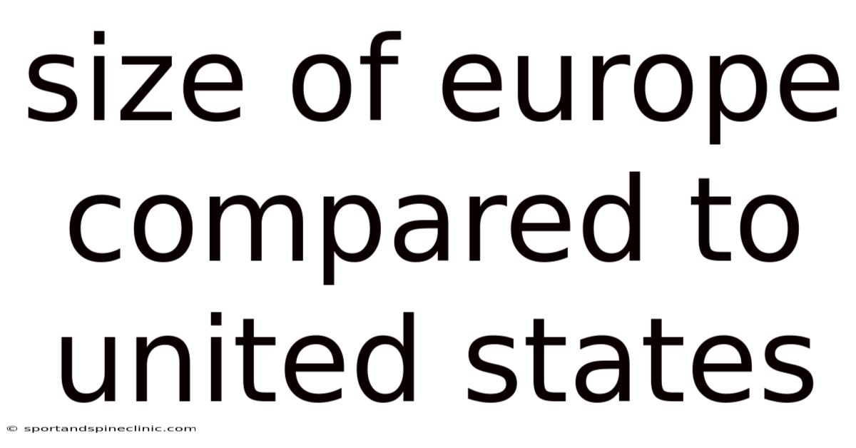 Size Of Europe Compared To United States