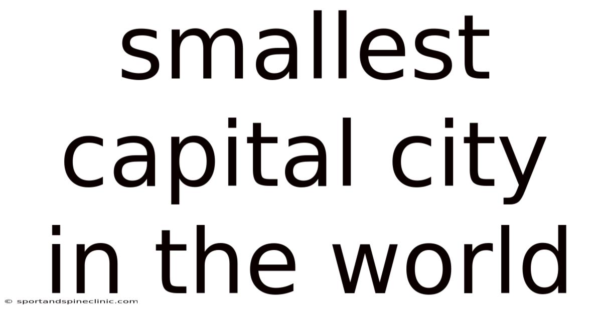 Smallest Capital City In The World