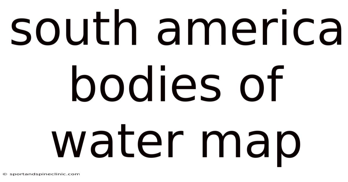 South America Bodies Of Water Map