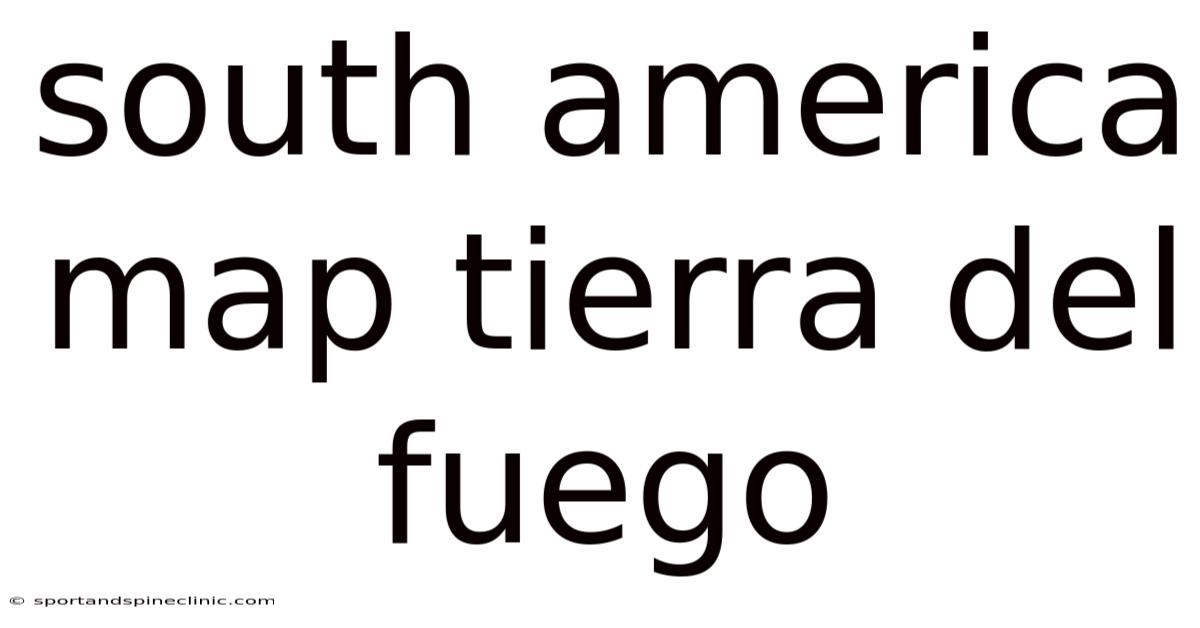 South America Map Tierra Del Fuego