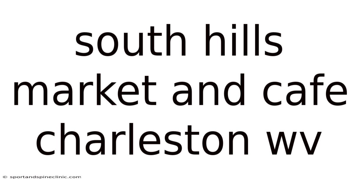South Hills Market And Cafe Charleston Wv