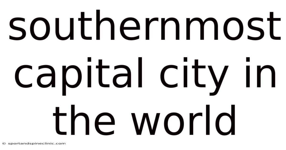 Southernmost Capital City In The World