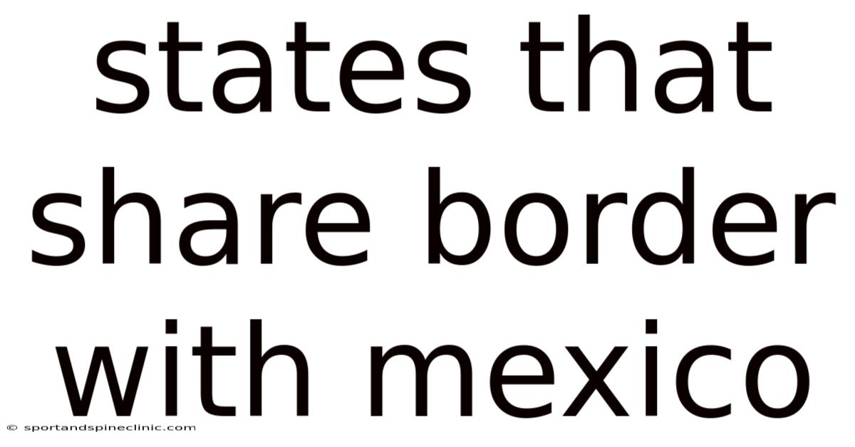 States That Share Border With Mexico