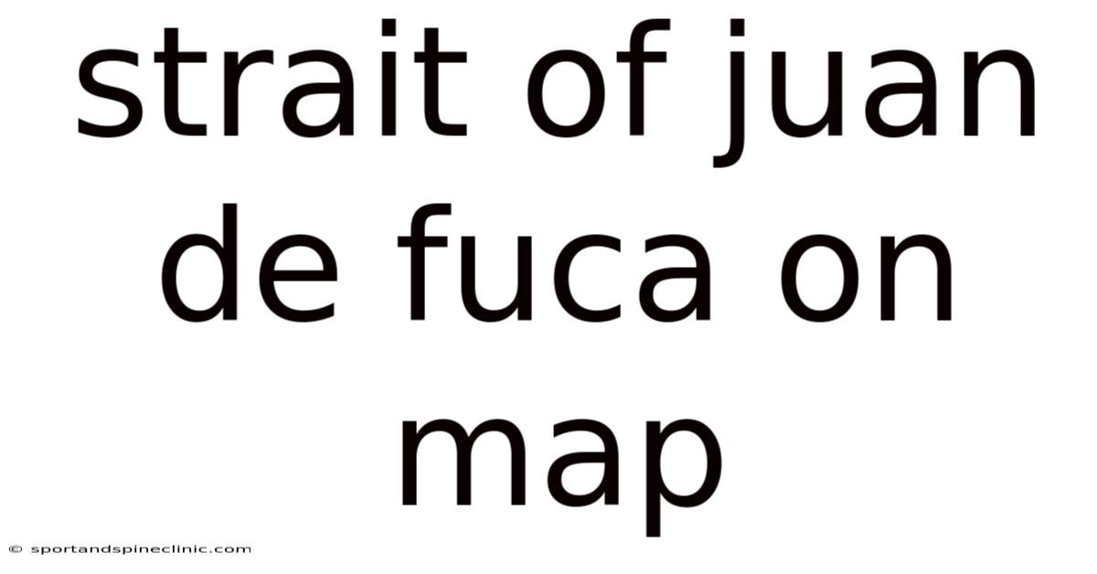 Strait Of Juan De Fuca On Map