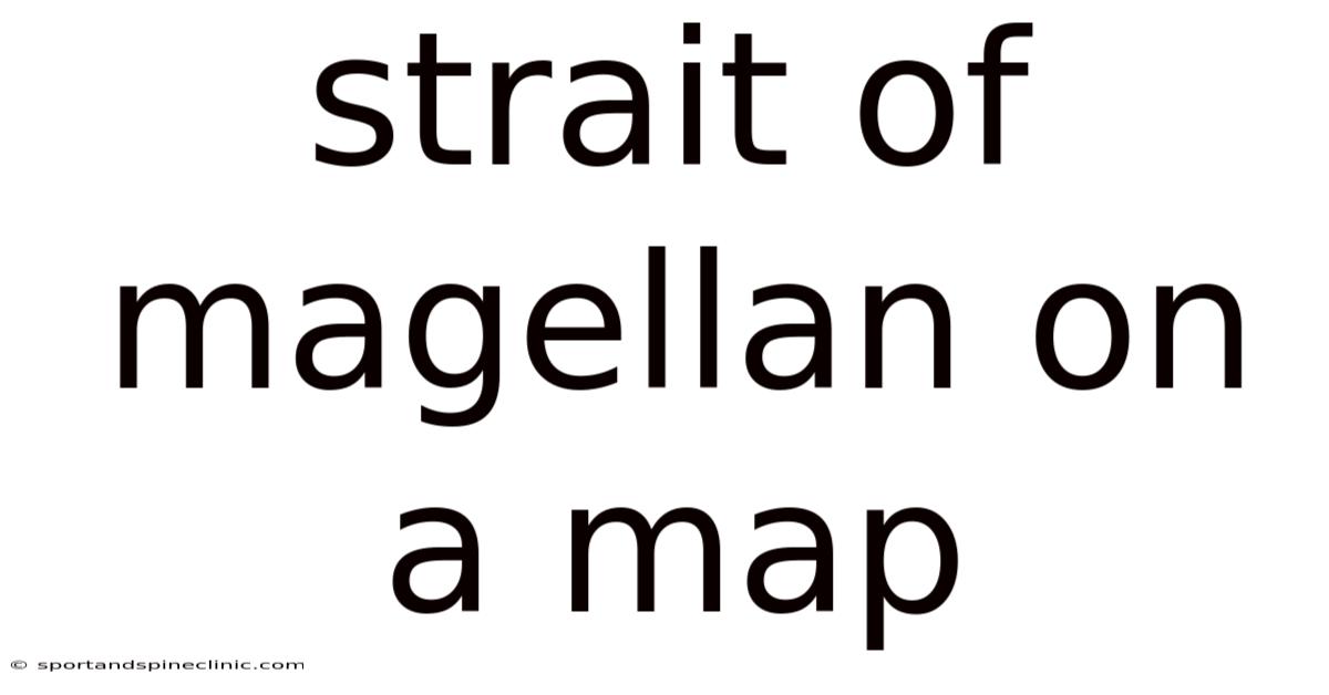 Strait Of Magellan On A Map