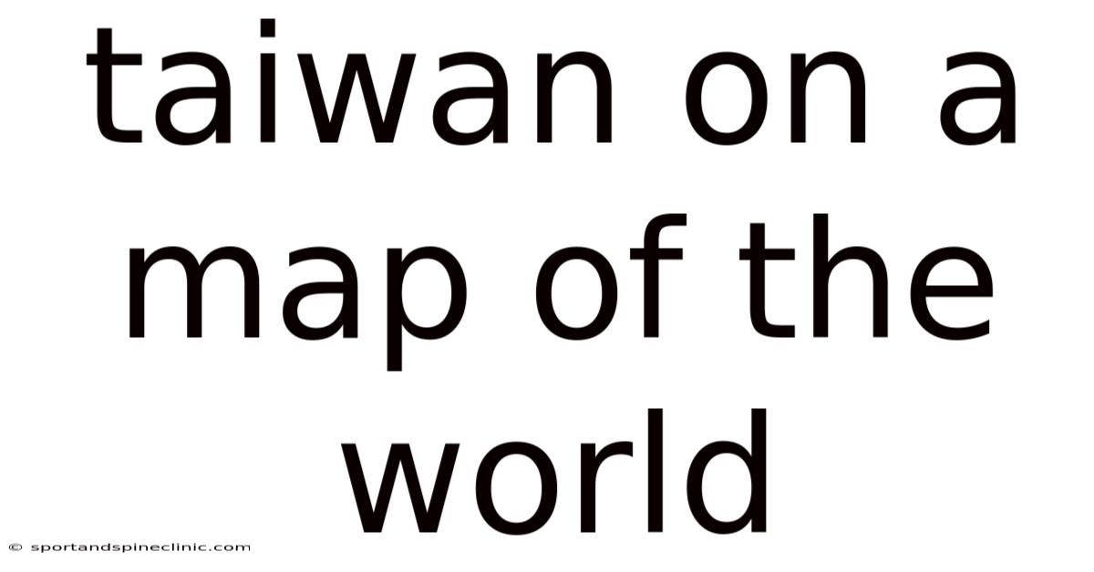 Taiwan On A Map Of The World
