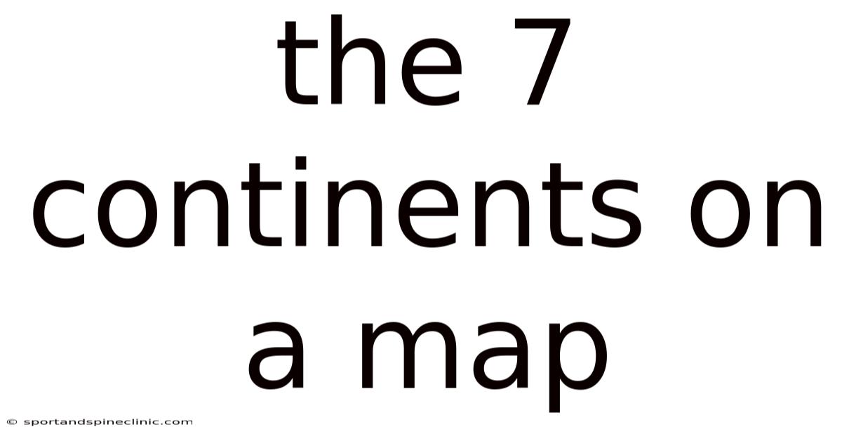 The 7 Continents On A Map