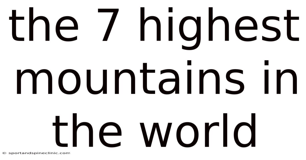 The 7 Highest Mountains In The World