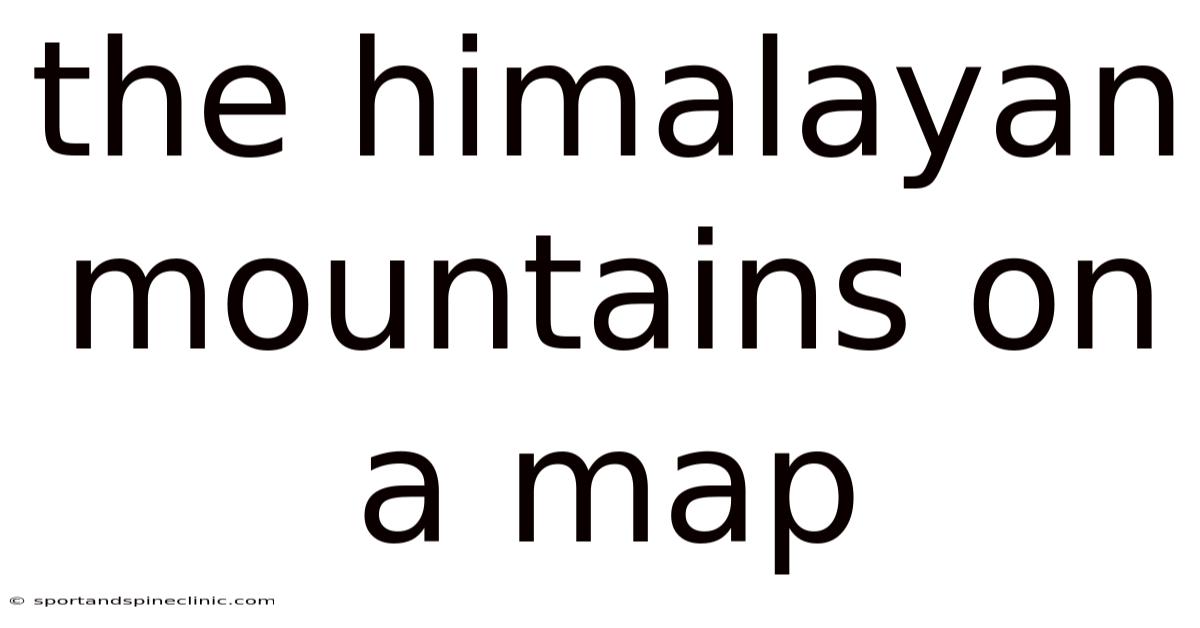 The Himalayan Mountains On A Map