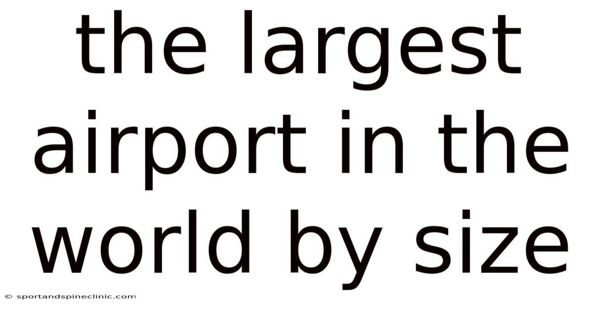 The Largest Airport In The World By Size