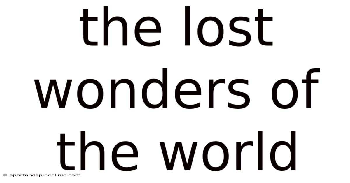The Lost Wonders Of The World