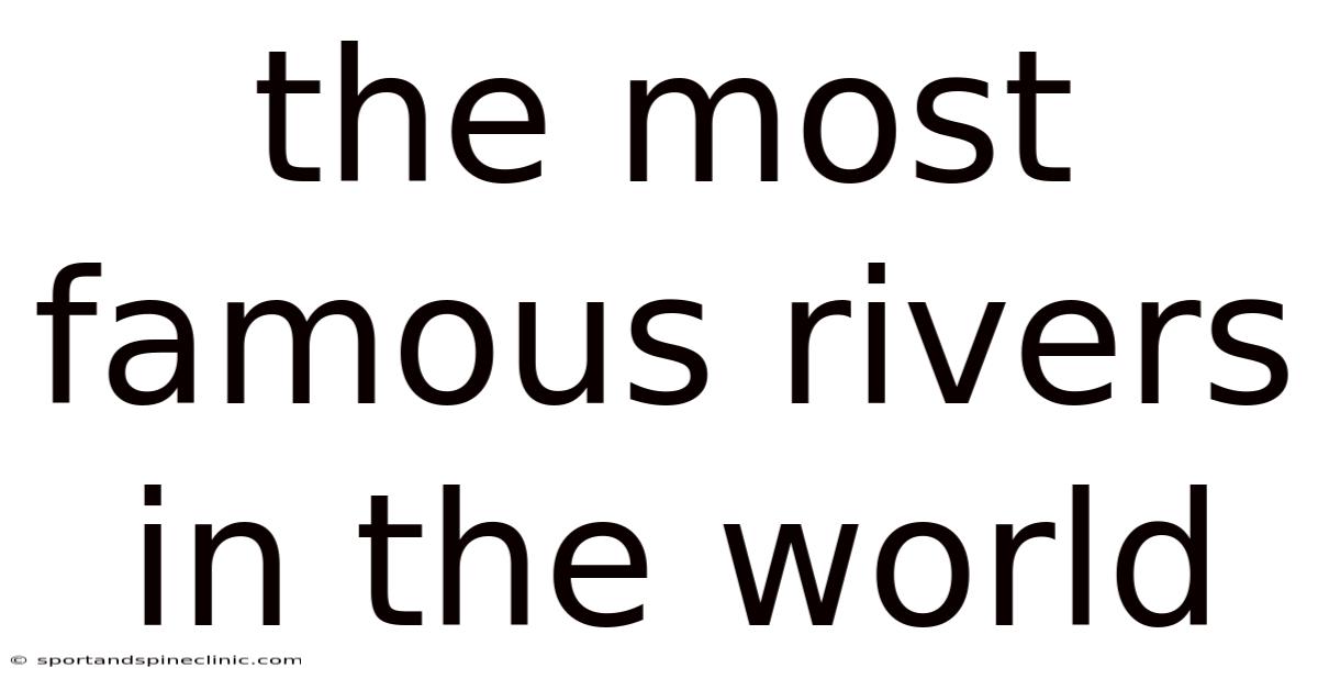 The Most Famous Rivers In The World