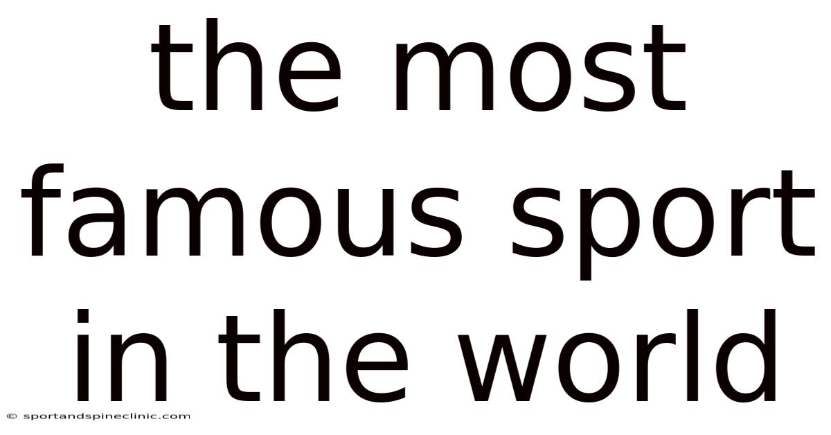 The Most Famous Sport In The World