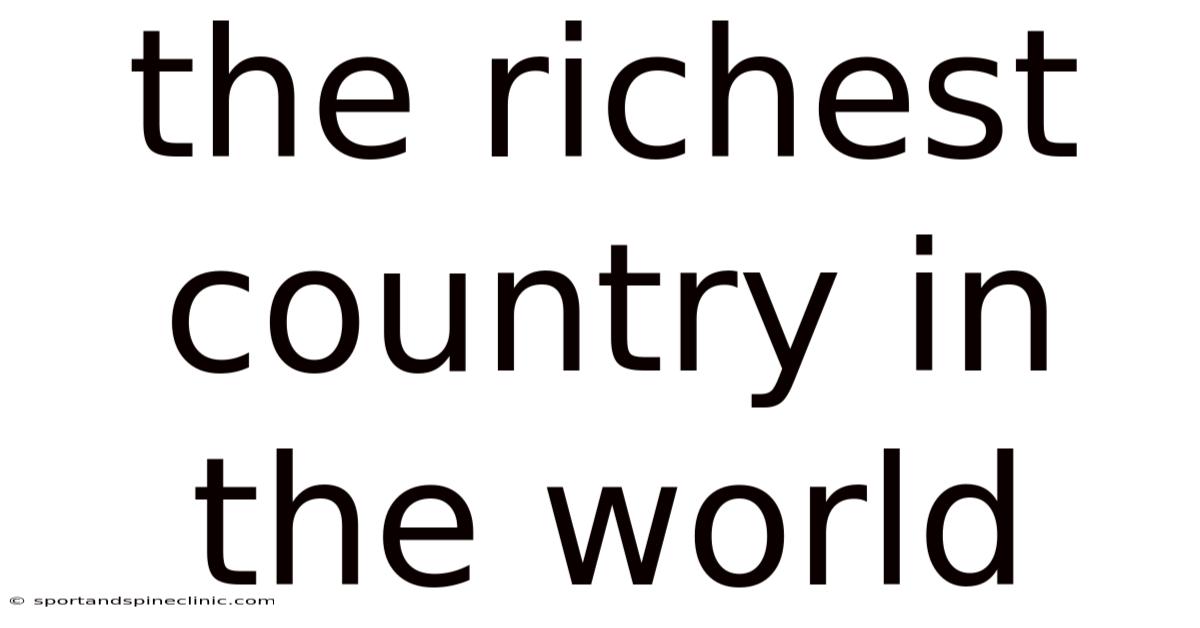 The Richest Country In The World