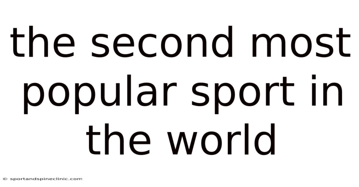 The Second Most Popular Sport In The World