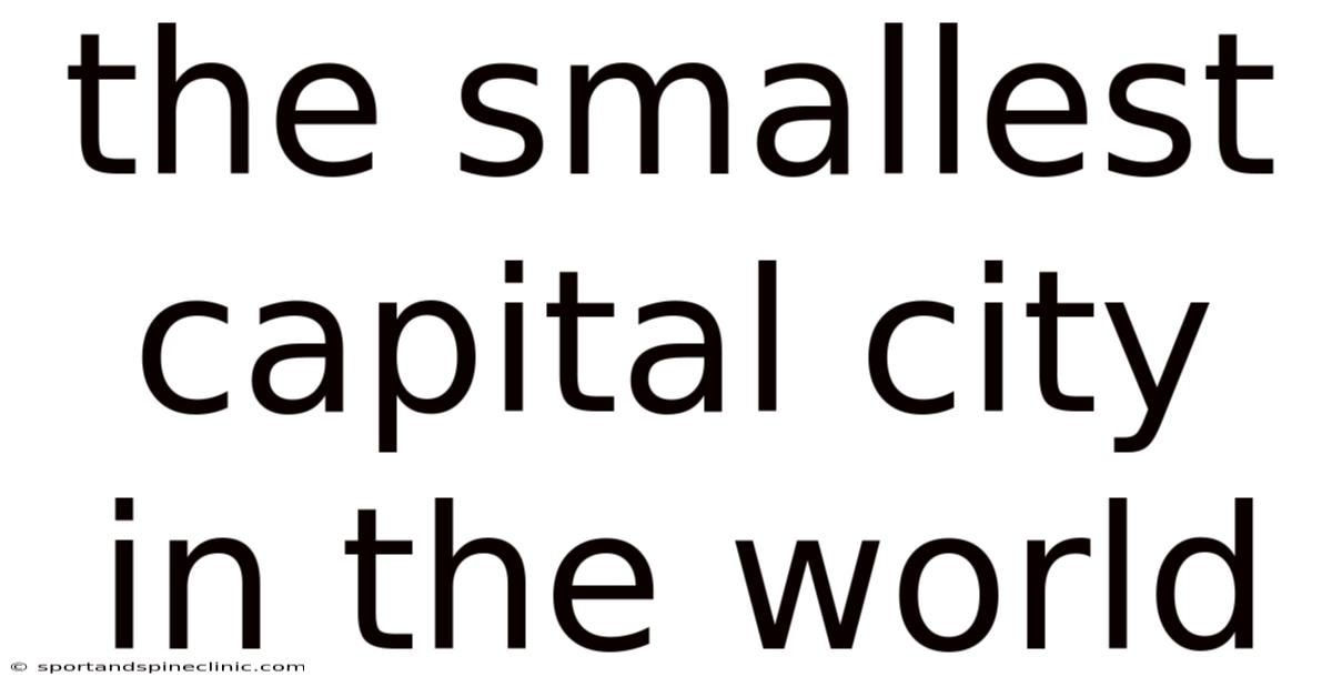The Smallest Capital City In The World