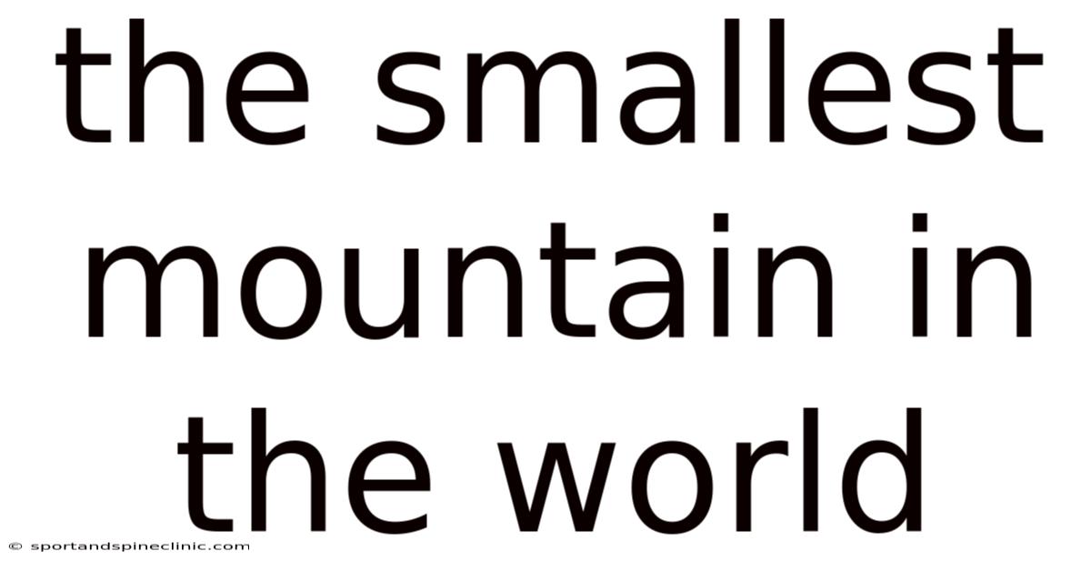 The Smallest Mountain In The World