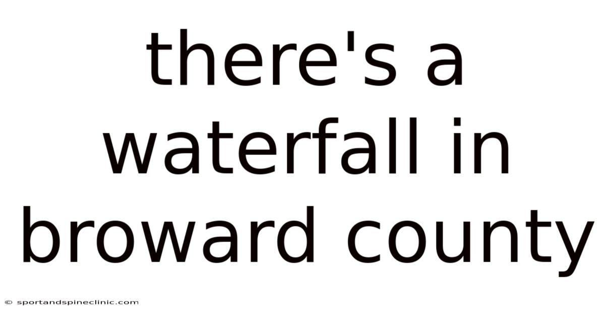 There's A Waterfall In Broward County