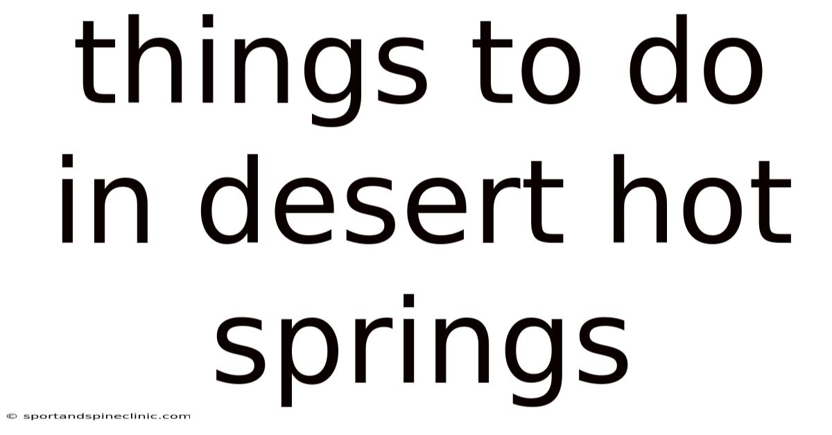 Things To Do In Desert Hot Springs