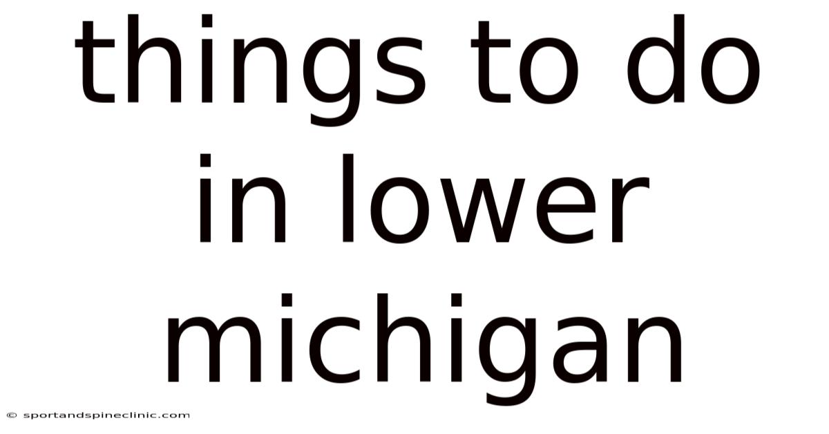 Things To Do In Lower Michigan
