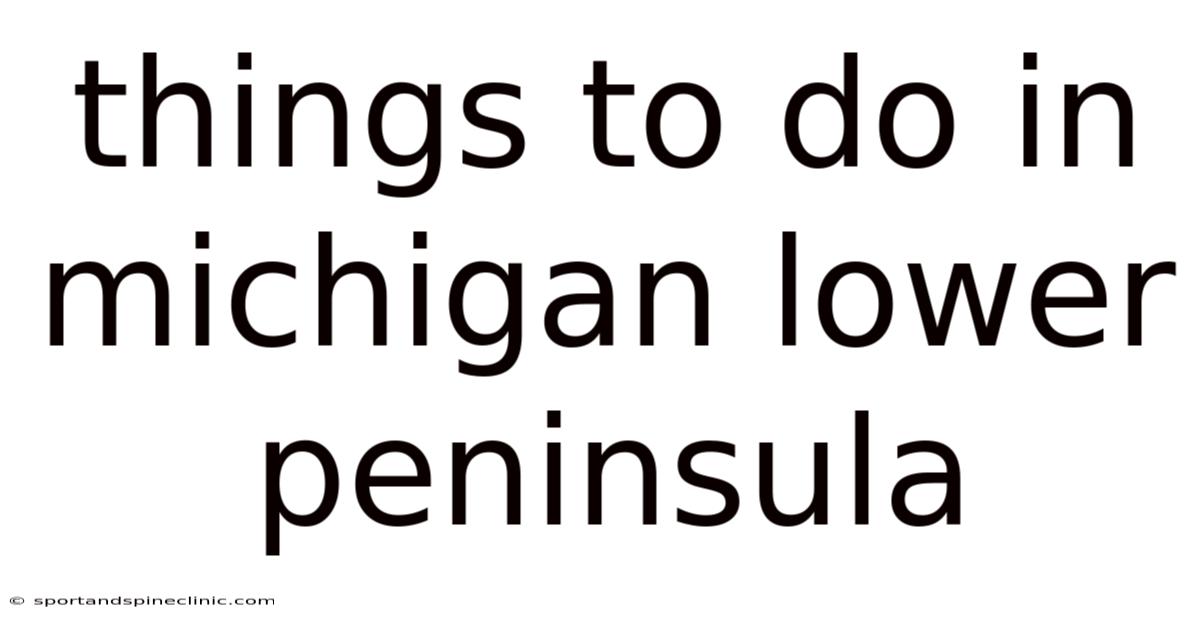 Things To Do In Michigan Lower Peninsula